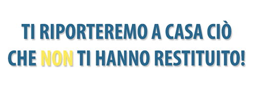 ti riporteremo ciò che non ti hanno restituito